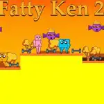 Fatty Ken 2